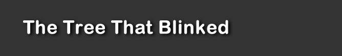 The Tree That Blinked