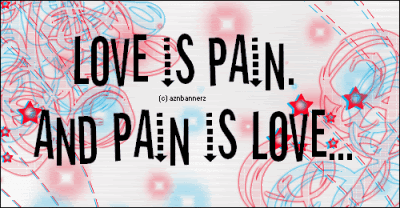 Love Is Pain and Pain Is Love